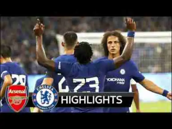 Video: Arsenal 0 – 3 Chelsea [Pre-Season Friendly] Highlights2017
